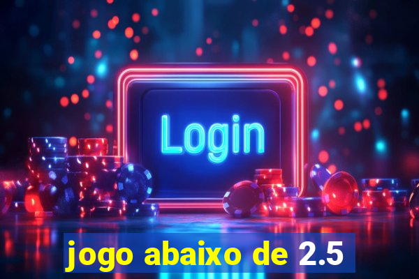 jogo abaixo de 2.5